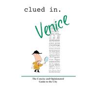 Clued In Venice: The Concise and Opinionated Guide to the City - full color edition