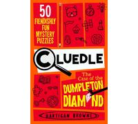 Cluedle - The Case of the Dumpleton Diamond: 50 Fiendishly Fun Mystery Puzzles f