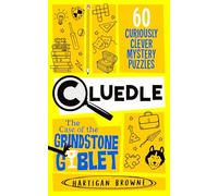 Cluedle - The Case of the Grindstone Goblet : 60 Curiously Clever Mystery Puzzles