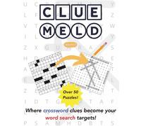 Cluemeld Puzzle Book Volume 2: Crossword Clues Meet Word Search Hunts: Even More Brain-Boosting Fun with 50+ Innovative Puzzle Challenges for All Ages