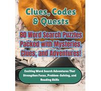 Clues, Codes & Quests Word Search for Kids Ages 6-12: 80 Mystery and Adventure Puzzles with Solutions to Build Vocabulary, Focus, and Problem-Solving ... Boost Confidence, and Spark Imagination