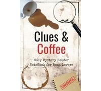Clues & Coffee: Cozy Mystery Reader Notebook for Book Lovers