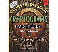 Clues In Disguise: A Fun & Relaxing Large Print Cryptogram Puzzle Book Volume 1