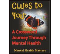 CLUES TO YOU: A JOURNEY THROUGH MENTAL HEALTH