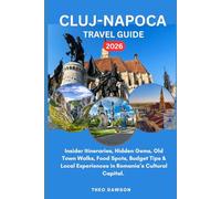 CLUJ-NAPOCA TRAVEL GUIDE 2026: Insider Itineraries, Hidden Gems, Old Town Walks, Food Spots, Budget Tips & Local Experiences in Romania’s Cultural Capital