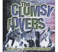 Clumsy Lovers - Still Clumsy After All These Years