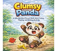 Clumsy Panda: A Silly Wordless Picture Book About Falling, Flipping, and Getting Back Up