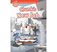 Clunk's new job. Oxford read and imagine. Level 2. Con audio pack. Con espansione online