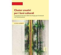 Cluster creativi per i beni culturali. L'esperienza toscana delle tecnologie per la conservazione e la valorizzazione