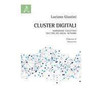 Cluster digitali. Narrazione collettiva nell'era dei social network