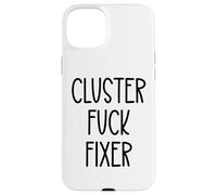 Cluster Fuck Fixer of Everything Coworkers Chaos Coordinator Custodia per iPhone 15 Plus