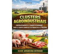 Clusters Agroindustriais Fortalecimento e Competitividade para a Cadeia Suinícola do Município de Toledo