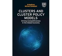 Clusters and Cluster Policy Models: Driving Competitiveness in the Global Economy