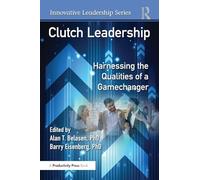 Clutch Leadership: Harnessing the Qualities of a Gamechanger