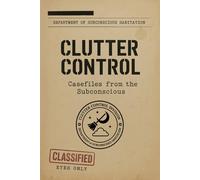 Clutter Control : Casefiles from the Subconscious: Tales of Heroic Janitors on the Dream Frontier