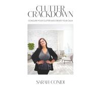 Clutter Crackdown: Conquer your Clutter. Create your Calm.