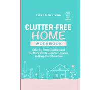 Clutter-Free Home Workbook: Room-by-Room Checklists and 30 Micro Wins to Declutter, Organize, and Keep Your Home Calm