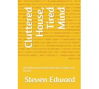 Cluttered House, Tired Mind: The hidden connection between mess, fatigue, and burnout.