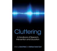 Cluttering: A Handbook of Research, Intervention and Education