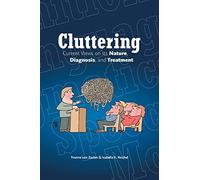 Cluttering: Current Views on its Nature, Diagnosis, and Treatment [Lingua inglese]
