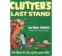 Clutter's Last Stand: It's Time to De-Junk Your Life!