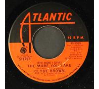 CLYDE BROWN - the more you take 45 rpm single