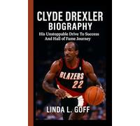 Clyde Drexler Biography.: His Unstoppable Drive To Success And Hall of Fame Journey.
