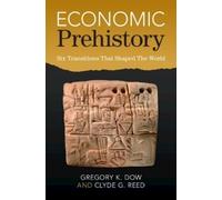 Clyde G. Reed Gregory K. Dow Economic Prehistory (Copertina rigida)
