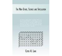 Clyde H. Lane The New Ether, Science and Speculation (Tascabile)