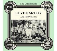 The Uncollected: Clyde Mccoy And His Orchestra - 1936