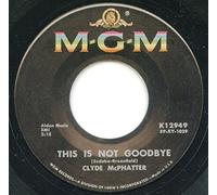 CLYDE MCPHATTER - CLYDE MCPHATTER 45 RPM ONE RIGHT AFTER ANOTHER / THIS IS NOT GOODBYE