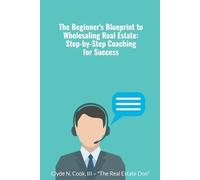 Clyde N III-The Real Estat The Beginner's Blueprint to Wholesaling R (Tascabile)