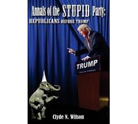 Clyde N Wilson Annals of the Stupid Party (Tascabile) Wilson Files