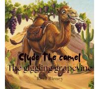 Clyde the Camel and the Giggling Grapevine: A Heartwarming Story About Friendship, Teamwork, and Sharing