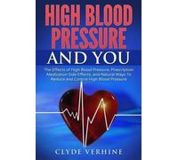 Clyde Verhine High Blood Pressure And You - The Effects of High Bloo (Tascabile)