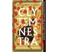 Clytemnestra: The spellbinding retelling of Greek mythology’s greatest heroine