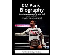 CM Punk Biography: American professional Wrestler and Actor
