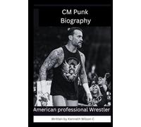 CM punk biography: American professional Wrestler and Actor