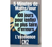 CM2 - 5 minutes de maths par jour : 100 jours pour (enfin) ne plus faire d'erreurs: La méthode mathématique du CM2 pour progresser : Cahier d'exercices corrigés