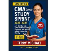 CMA (AAMA) STUDY SPRINT 2026-2027: A 14-Day Plan with 1,000 Practice Questions, Rationales, and Test-Day Drills to Pass on the First Try