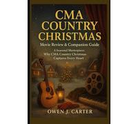 CMA Country Christmas: Movie Review & Companion Guide: A Seasonal Masterpiece: Why CMA Country Christmas Captures Every Heart