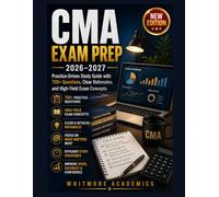 CMA EXAM PREP 2026-2027: Practice-Driven Study Guide with 700+ Questions, Clear Rationales, and High-Yield Exam Concepts