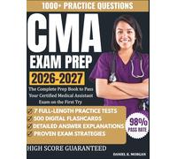 CMA EXAM PREP 2026-2027: The Complete Study Guide to Pass Your Certified Medical Assistant Exam on the First Try - 7 Full-Length Practice Tests, ... and 500 Digital Flashcards for Rapid Review