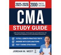 CMA STUDY GUIDE 2025-2026: 2,000+ Practice Questions, 10 Full-Length Tests, and Complete Review with Detailed Answer Explanations for the Certified Medical Assistant Exam