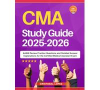 CMA Study Guide 2025-2026: AAMA Review Practice Questions and Detailed Answer Explanations for the Certified Medical Assistant Exam