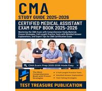 CMA Study Guide 2025-2026: Mastering the Certified Medical Assistant Exam with Comprehensive Study Material, Full-Length Practice Tests with Detailed Answer Explanations for CMA Certification Exam