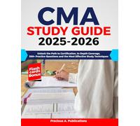 CMA Study Guide 2025-2026: Unlock the Path to Certification, In-Depth Coverage, 500+ Practice Questions and the Most Effective Study Techniques