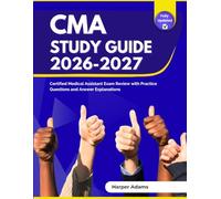 CMA Study Guide 2026-2027: Certified Medical Assistant Exam Review with Practice Questions and Answer Explanations