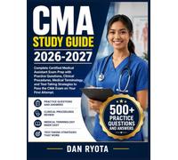 CMA STUDY GUIDE 2026-2027: Complete Certified Medical Assistant Exam Prep with Practice Questions, Clinical Procedures, Medical Terminology, and ... to Pass the CMA Exam on Your First Attempt