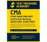CMA Study Guide 2026-2027: In-Depth Content Review, Full-Length Practice Tests with Detailed Answer Explanations for CMA Certification